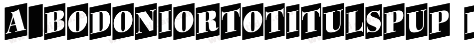 a_BodoniOrtoTitulSpUp Black字体转换